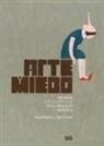 David Bayles, Ted Orland, Elena Odriozola - Arte y miedo : peligros (y recompensas) de la creación artística