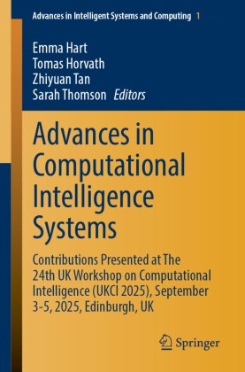 Emma Hart, Tomas Horvath, Zhiyuan Tan, Zhiyuan Tan et al, Sarah Thomson - Advances in Computational Intelligence Systems - Contributions Presented at The 24th UK Workshop on Computational Intelligence (UKCI 2025), September 3-5, 2025, Edinburgh, UK