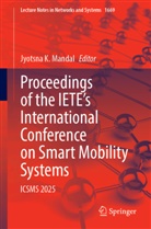 Jyotsna K Mandal, Jyotsna Kumar Mandal, Jyotsna K. Mandal, Jyotsna Kumar Mandal - Proceedings of the IETE's International Conference on Smart Mobility Systems