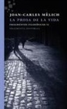 Joan-Carles Mèlich - La prosa de la vida : Fragmentos filosóficos II