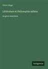 Victor Hugo - Littérature et Philosophie mêlées