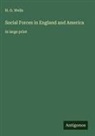 H. G. Wells - Social Forces in England and America