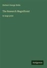 Herbert George Wells - The Research Magnificent