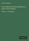 Jacob Burckhardt - The Civilisation Of the Renaissance in Italy; In Two Volumes