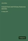 John Milne - Colonial Facts And Fictions; Humorous sketches