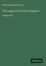 Baroness Emmuska Orczy - The League of the Scarlet Pimpernel