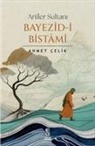 Ahmet Celik - Arifler Sultani Bayezid-i Bistami