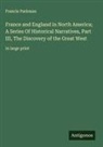 Francis Parkman - France and England in North America; A Series Of Historical Narratives, Part III, The Discovery of the Great West