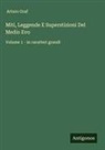 Arturo Graf - Miti, Leggende E Superstizioni Del Medio Evo