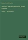 Richard Francis Burton - The Land of Midian; Revisited, in Two Volumes