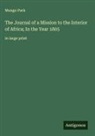 Mungo Park - The Journal of a Mission to the Interior of Africa; In the Year 1805