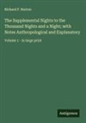 Richard F. Burton - The Supplemental Nights to the Thousand Nights and a Night; with Notes Anthropological and Explanatory
