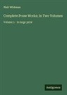 Walt Whitman - Complete Prose Works; In Two Volumes