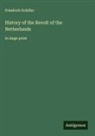 Friedrich Schiller - History of the Revolt of the Netherlands