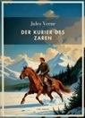 Jules Verne - Jules Verne: Der Kurier des Zaren. Vollständige Neuausgabe