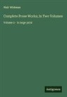 Walt Whitman - Complete Prose Works; In Two Volumes