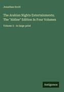 Jonathan Scott - The Arabian Nights Entertainments; The "Aldine" Edition In Four Volumes Volume 2 - in large print