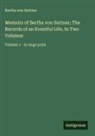 Bertha von Suttner - Memoirs of Bertha von Suttner; The Records of an Eventful Life, In Two Volumes