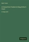 Mark Twain - A Connecticut Yankee in King Arthur's Court