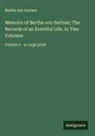 Bertha von Suttner - Memoirs of Bertha von Suttner; The Records of an Eventful Life, In Two Volumes