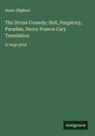 Dante Alighieri - The Divine Comedy; Hell, Purgatory, Paradise, Henry Francis Cary Translation