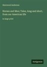 Sherwood Anderson - Horses and Men; Tales, long and short, from our American life