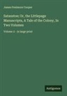 James Fenimore Cooper - Satanstoe; Or, the Littlepage Manuscripts, A Tale of the Colony, In Two Volumes