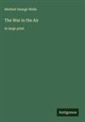 Herbert George Wells - The War in the Air