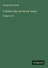 George Macdonald - A Hidden Life; And Other Poems