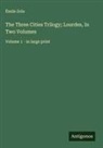 Émile Zola - The Three Cities Trilogy; Lourdes, In Two Volumes