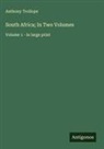 Anthony Trollope - South Africa; In Two Volumes
