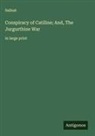 Sallust - Conspiracy of Catiline; And, The Jurgurthine War