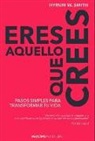 Eres Aquello Que Crees