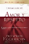 Dr. Emerson Eggerichs - Amor y respeto