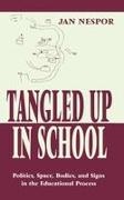 Jan Nespor,  Nespor Jan - Tangled Up in School - Politics, Space, Bodies, and Signs in the Educational Process