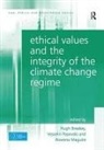 Hugh Breakey, Hugh Maguire Breakey, Breakey Hugh, Vesselin Popovski, Popovski Vesselin, Breakey Hugh... - Ethical Values and the Integrity of the Climate Change Regime