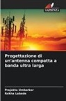 Rekha Labade, Prajakta Umbarkar - Progettazione di un'antenna compatta a banda ultra larga