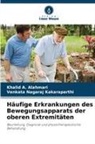Khalid A Alahmari, Khalid A. Alahmari, Venkata Nagaraj Kakaraparthi - Häufige Erkrankungen des Bewegungsapparats der oberen Extremitäten