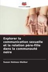 Susan Holmes-Walker - Explorer la communication sexuelle et la relation père-fille dans la communauté noire