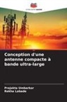 Rekha Labade, Prajakta Umbarkar - Conception d'une antenne compacte à bande ultra-large
