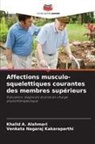 Khalid A. Alahmari, Venkata Nagaraj Kakaraparthi - Affections musculo-squelettiques courantes des membres supérieurs