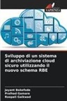 Jayant Bokefode, Roopali Gaikwad, Pralhad Gamare - Sviluppo di un sistema di archiviazione cloud sicuro utilizzando il nuovo schema RBE