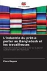 Flora Begum - L'industrie du prêt-à-porter au Bangladesh et les travailleuses