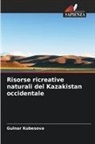 Gulnar Kubesova - Risorse ricreative naturali del Kazakistan occidentale