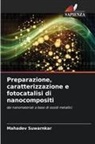 Mahadev Suwarnkar - Preparazione, caratterizzazione e fotocatalisi di nanocompositi
