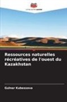 Gulnar Kubessova - Ressources naturelles récréatives de l'ouest du Kazakhstan