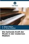 S. A. Sovya Shephyr, S. Agnes Shifani - Die heilende Kraft der Musik in der modernen Medizin