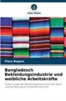 Flora Begum - Bangladesch Bekleidungsindustrie und weibliche Arbeitskräfte