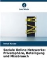 Imrul Kayes - Soziale Online-Netzwerke: Privatsphäre, Beteiligung und Missbrauch