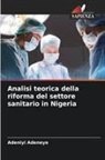 Adeniyi Adeneye - Analisi teorica della riforma del settore sanitario in Nigeria